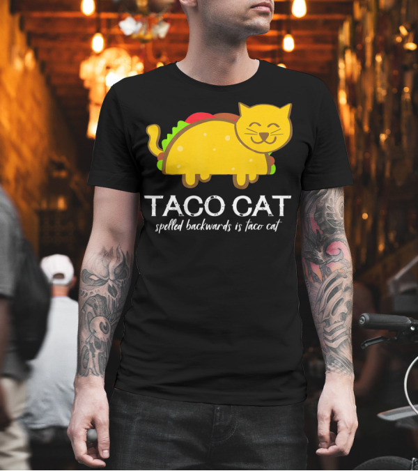 Cinco De Mayo Funny Taco Cat Spelled Backwards Is Taco Cat T-Shirt Cinco De Mayo Funny Taco Cat Spelled Backwards Is Taco Cat T-Shirt
