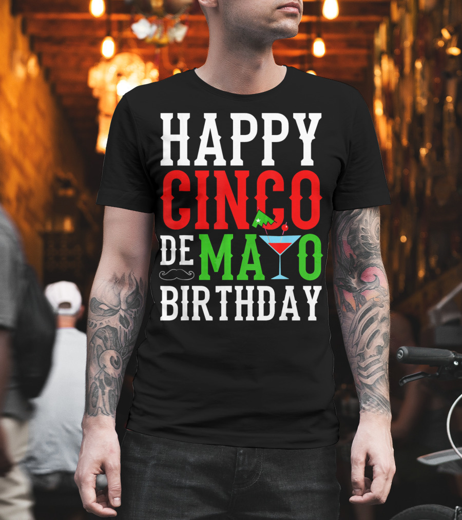 Happy Cinco De Mayo Birthday Celebration with Mustache and Martini Glass T-Shirt