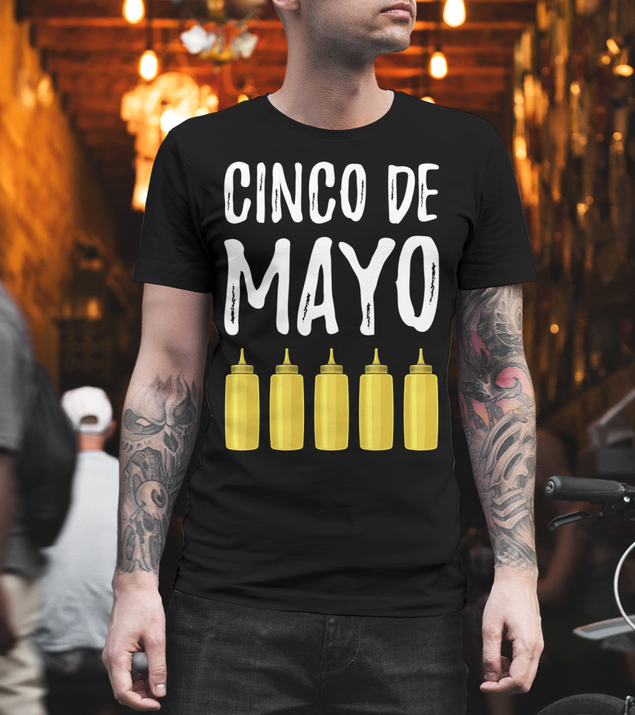 Cinco De Mayo Mayonnaise Bottles Funny Cinco De T-Shirt