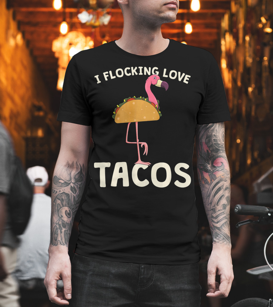 I Flocking Love Tacos Pink Flamingo Cinco De T-Shirt