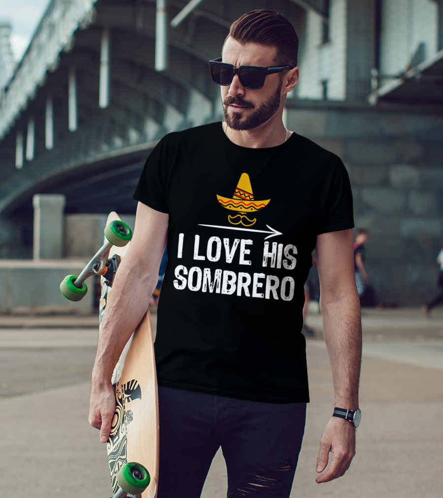 I Love His Sombrero Cinco De Mayo T-Shirt