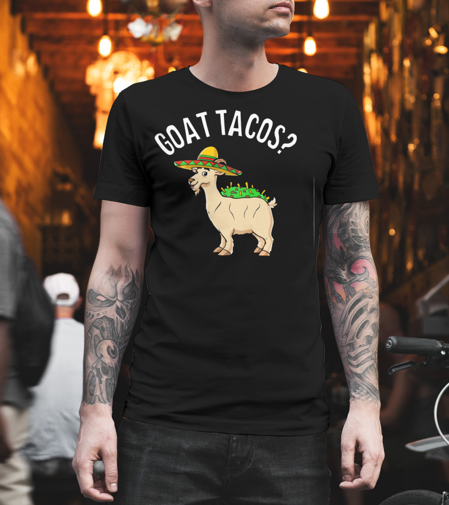 GOAT TACOS? Funny Cinco De Mayo Sombrero Fiesta T-Shirt