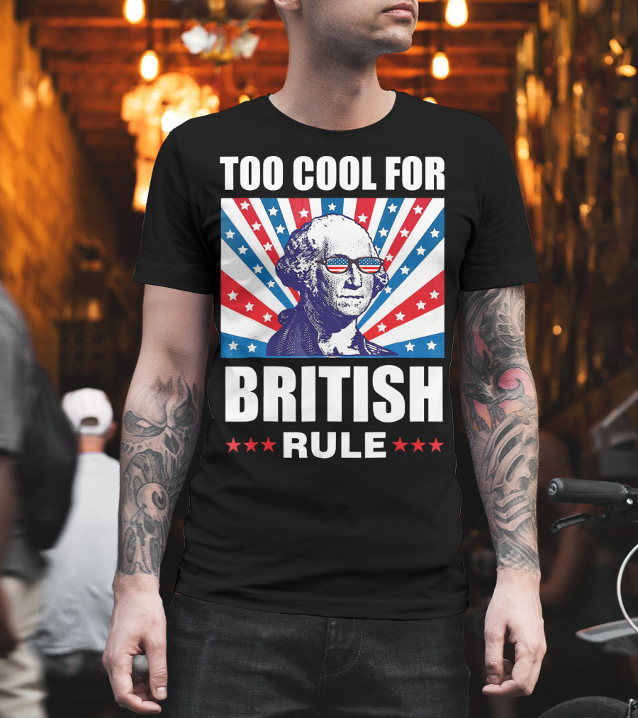 Too Cool for British Rule Washington with American Flag Sunglasses and Star T-Shirt