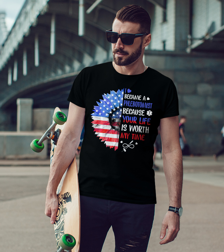 I Became A Phlebotomist Because Your Life Is Worth My Time American Flag Heartbeat Flower T-Shirt
