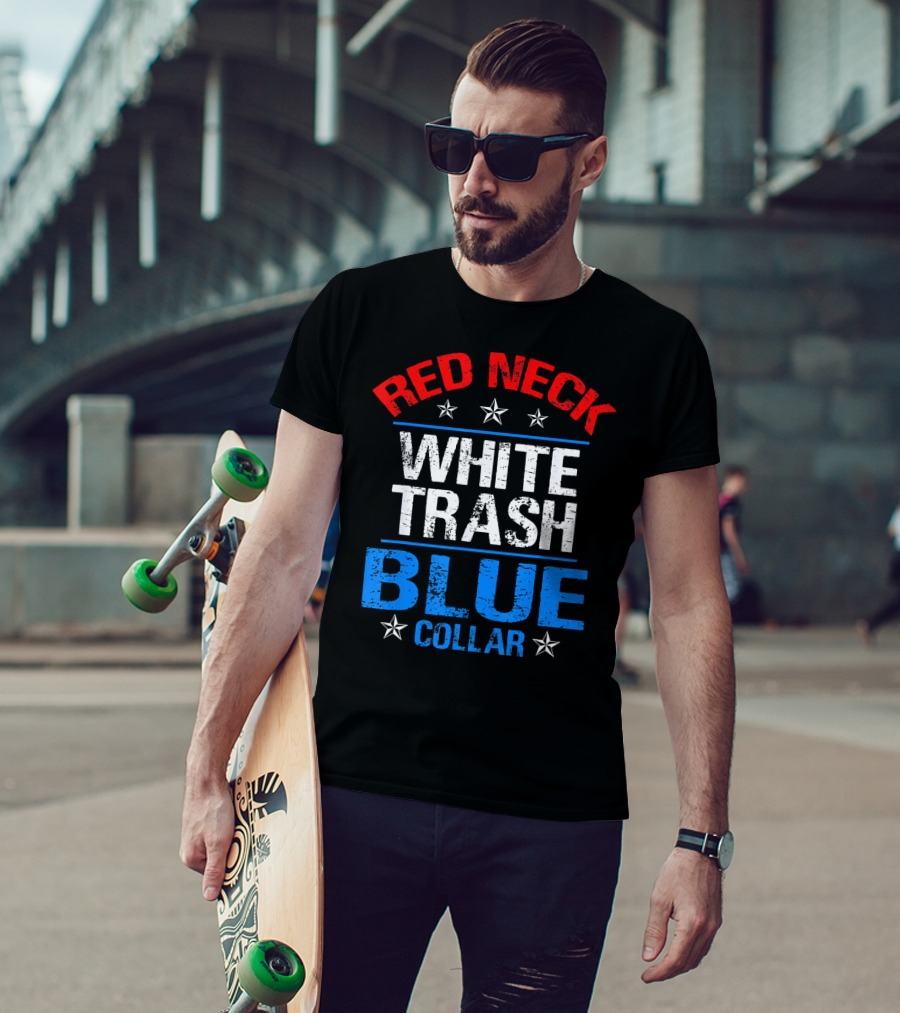 Red Neck White Trash Blue Collar Patriotic Stars T-Shirt