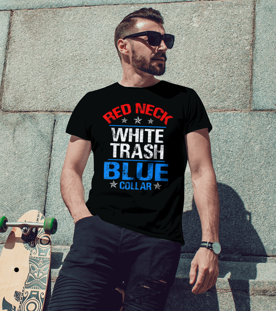 Red Neck White Trash Blue Collar Patriotic Stars T-Shirt