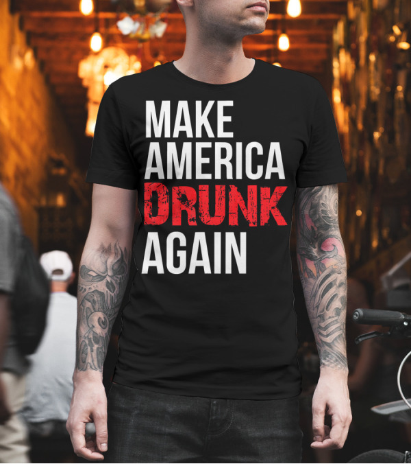 Make America Drunk Again Funny 4th Of July Text T-Shirt Make America Drunk Again Funny 4th Of July Text T-Shirt