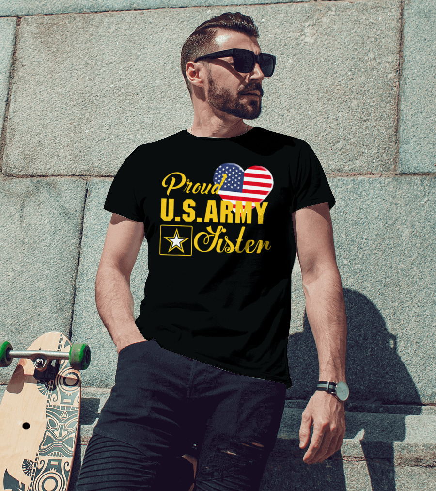 Proud U.S. Army Sister Patriotic Heart American Flag Star T-Shirt