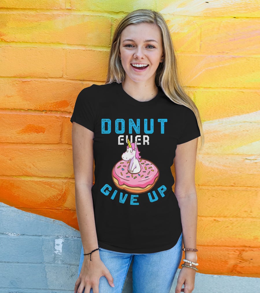 Donut Ever Give Up Unicorn With Pink Frosted Donut Fun Motivational T-Shirt