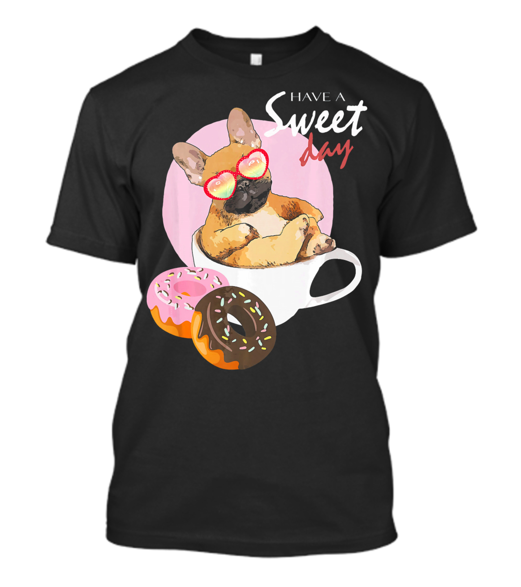French Bulldog Sweet Day In Donut Cup T-Shirt