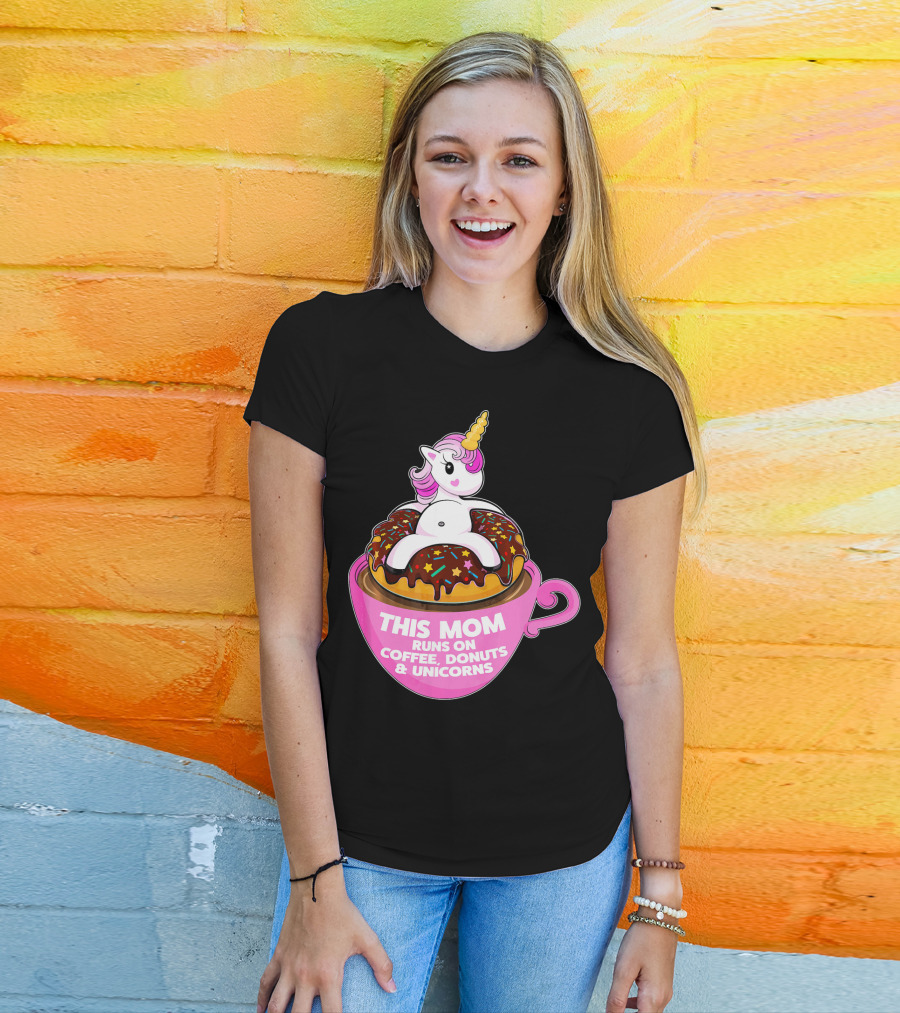 This Mom Runs On Coffee Donuts And Unicorns T-Shirt