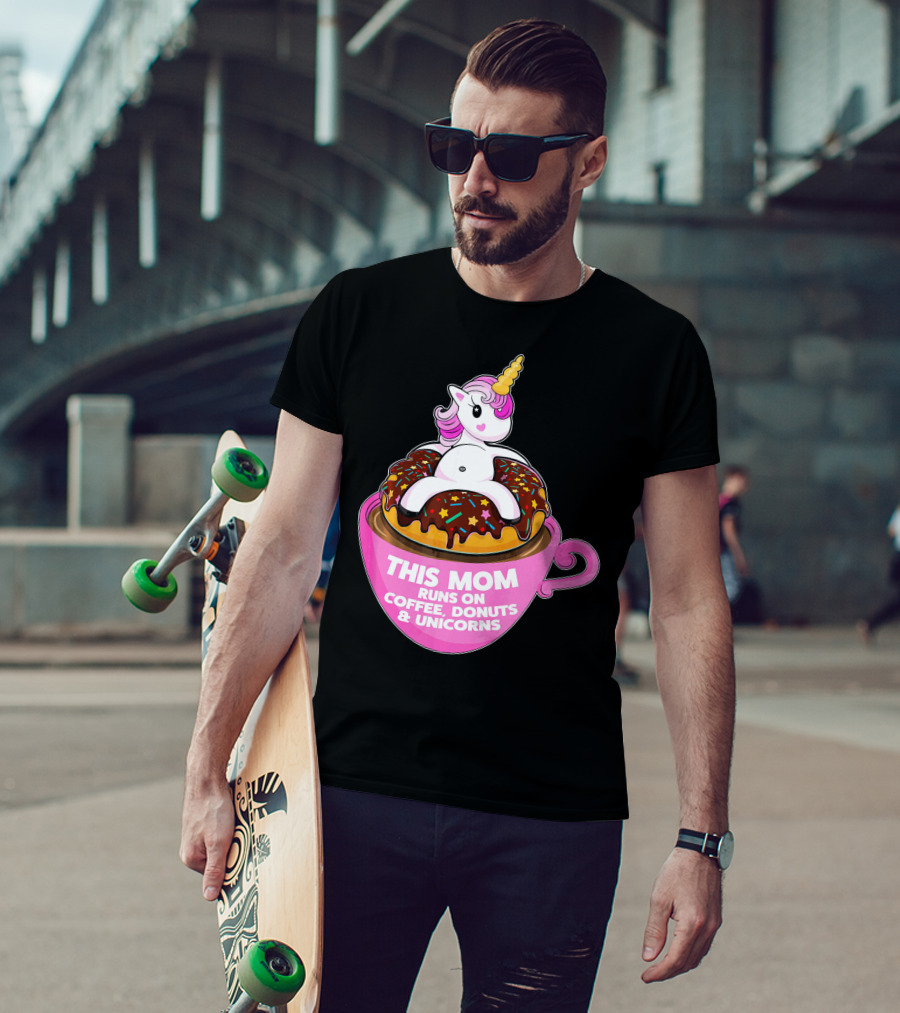 This Mom Runs On Coffee Donuts And Unicorns T-Shirt