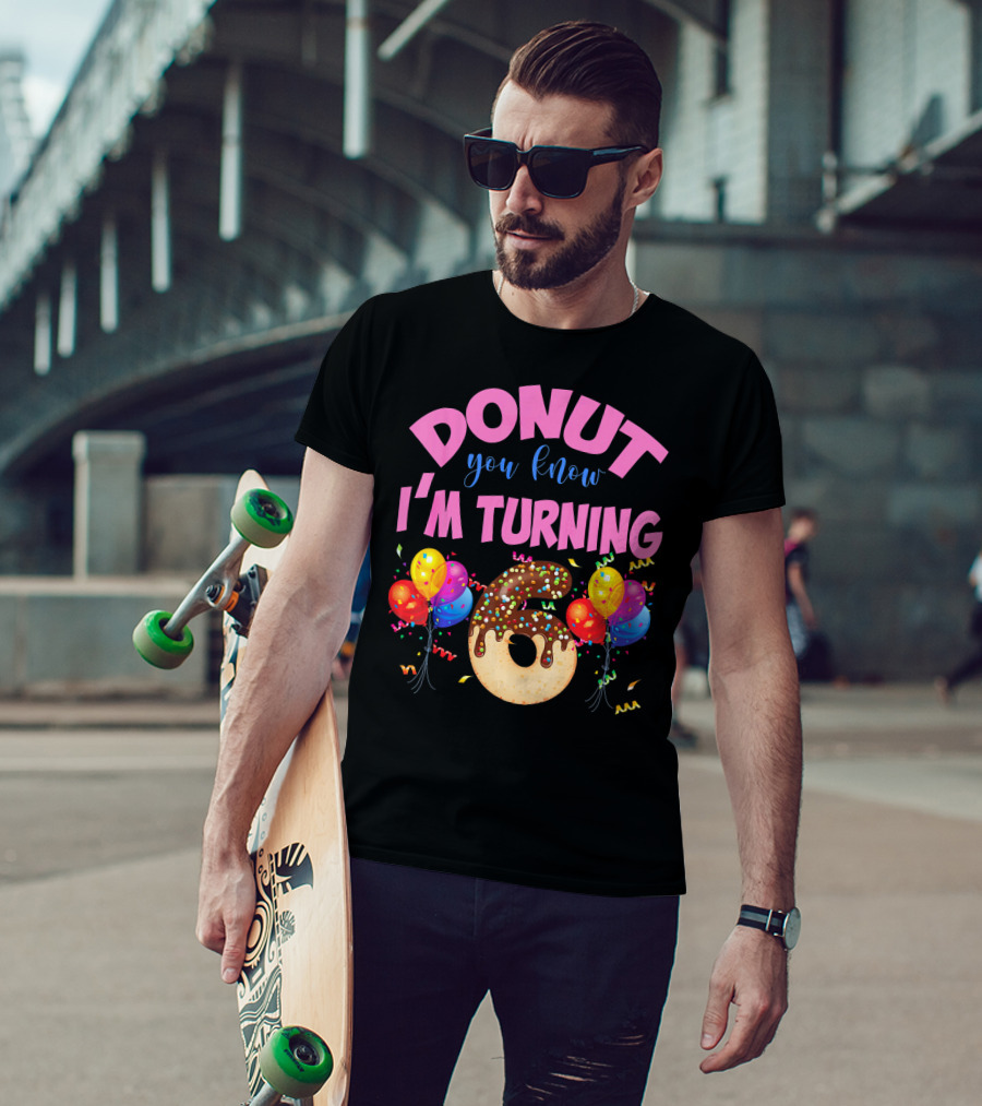 Donut You Know I'm Turning Six 6 Colorful Birthday T-Shirt