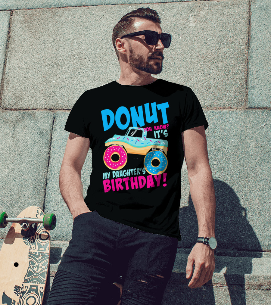 Donut You Know It's My Daughter's Birthday Monster Truck T-Shirt