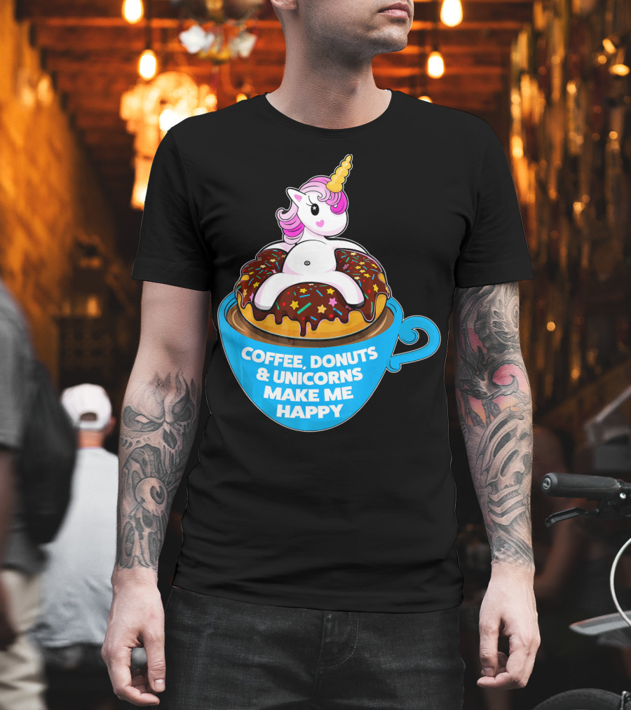 Coffee Donuts and Unicorns Make Me Happy T-Shirt