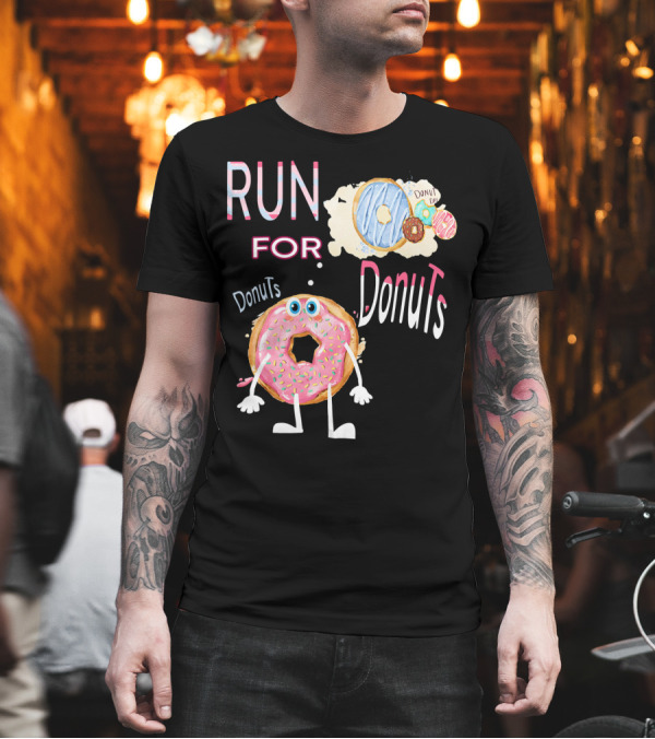 RUN FOR Donuts DonuT FOo DonuTS T-Shirt RUN FOR Donuts DonuT FOo DonuTS T-Shirt