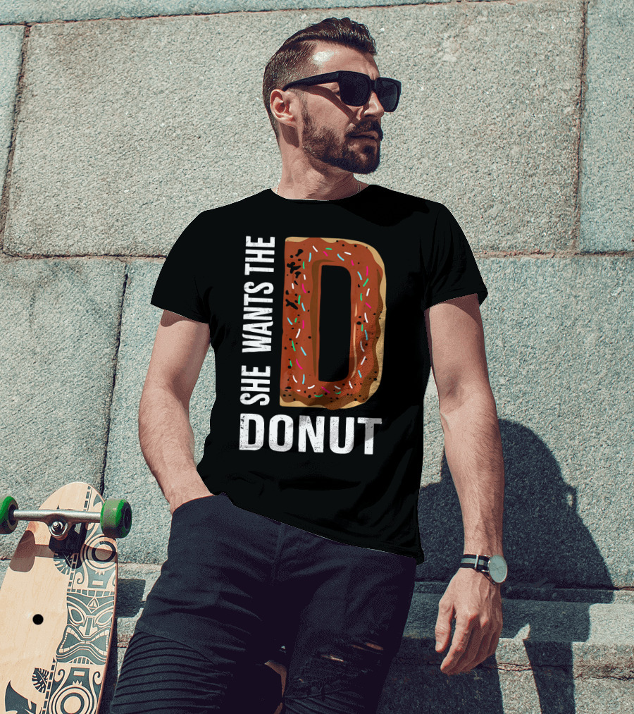 She Wants The D Donut Chocolate Candy T-Shirt