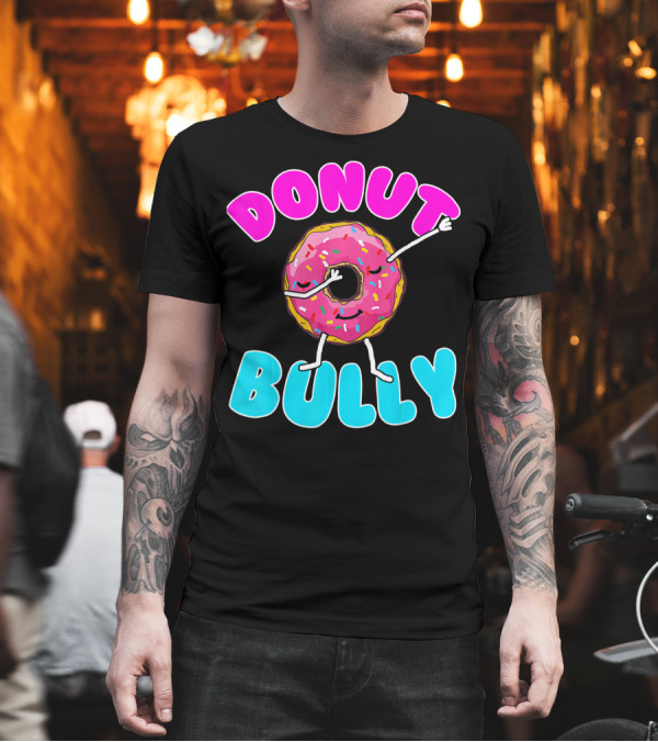 Donut Bully Choose Kind Dont Bully Playful Donut T-Shirt Donut Bully Choose Kind Dont Bully Playful Donut T-Shirt