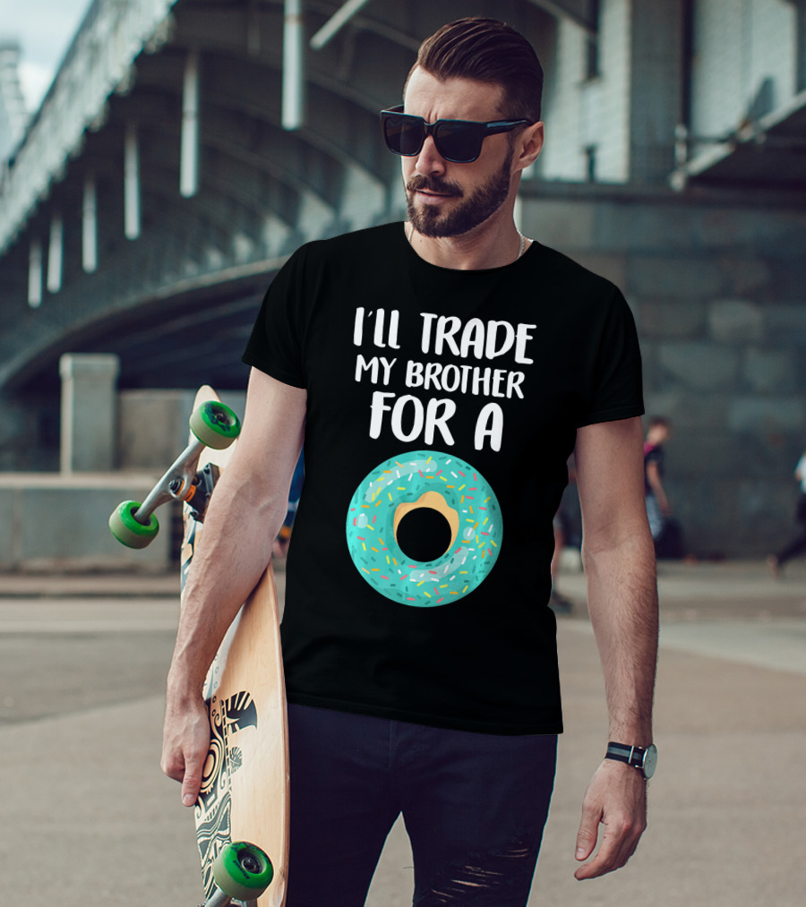 I'll Trade My Brother For A Donut T-Shirt