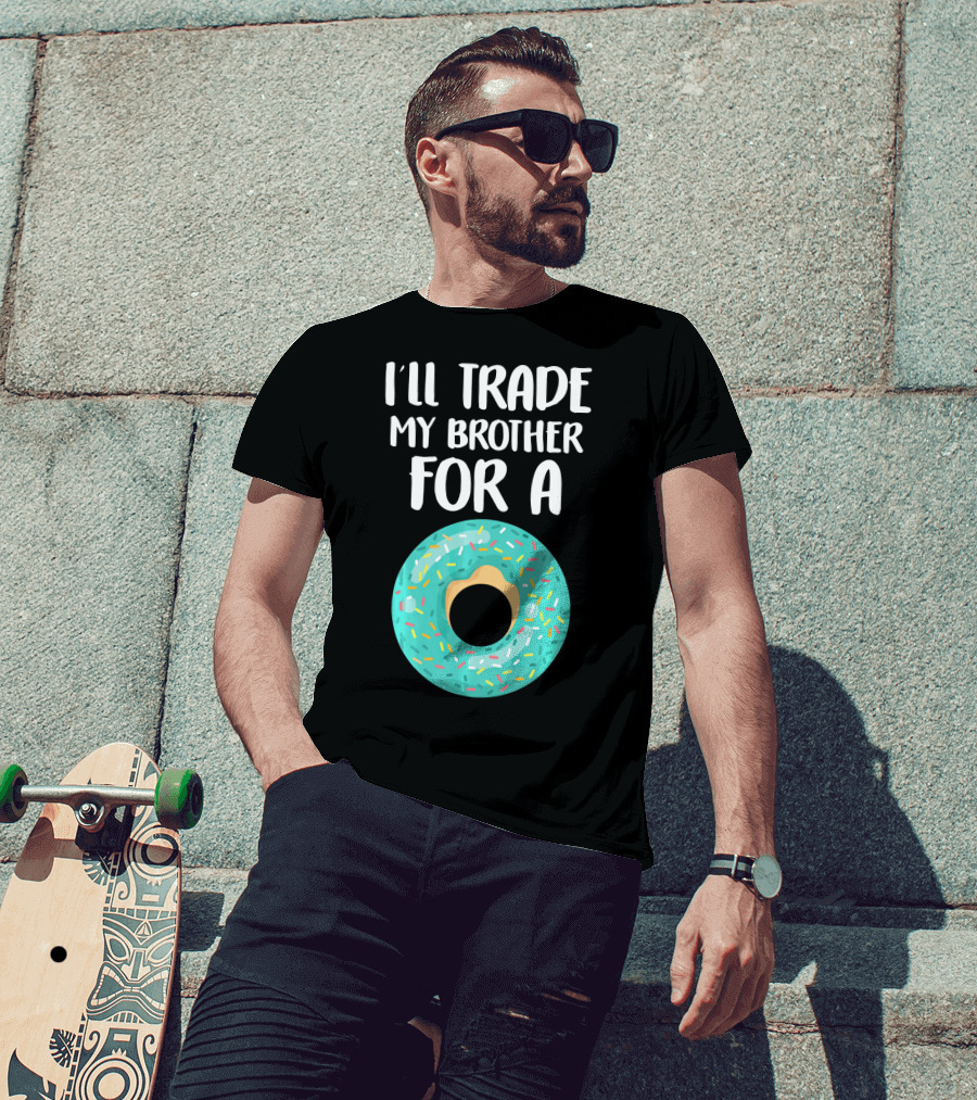 I'll Trade My Brother For A Donut T-Shirt