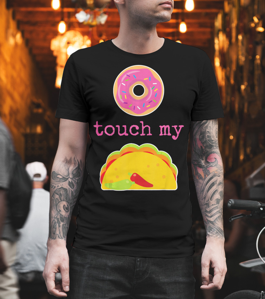 Funny Donut Touch My Taco Donut Sprinkles Taco Peppers T-Shirt
