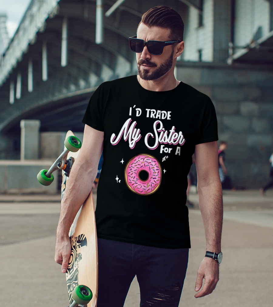 I'd Trade My Sister For A Donut With Pink Sprinkles T-Shirt