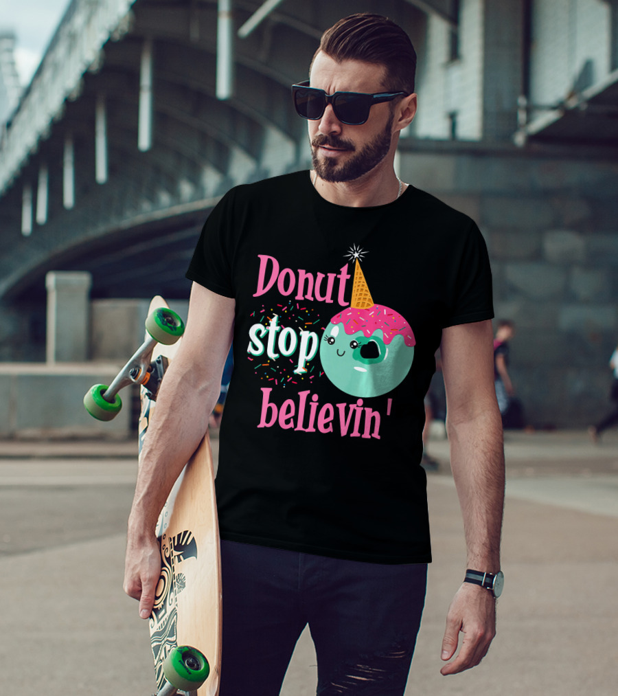 Donut Stop Believin Unicorn Birthday Sprinkles T-Shirt