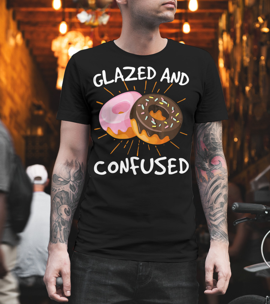 Glazed And Confused Funny Donuts Doughnut Treats T-Shirt