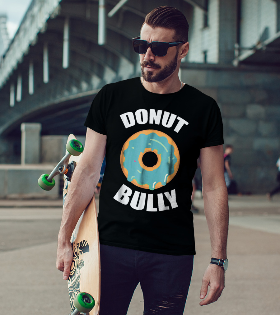 Donut Bully Anti Bullying Teacher Kindness T-Shirt