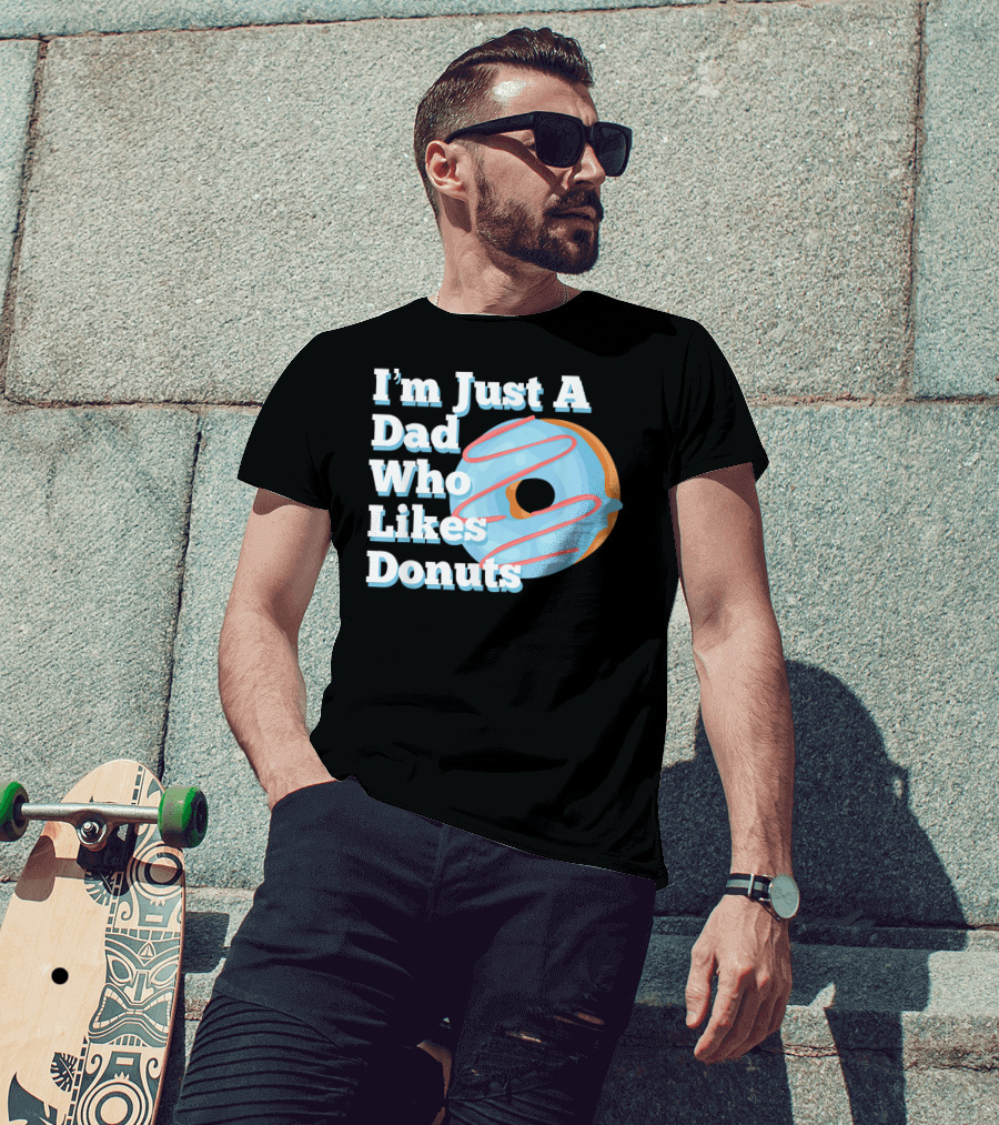 I'm Just A Dad Who Likes Donuts T-Shirt
