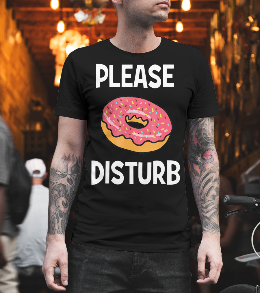 Funny Donut Joke Please Disturb Food Text T-Shirt
