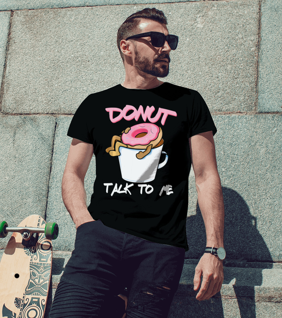 Donut Talk To Me Coffee Lovers Sleepy Pun T-Shirt