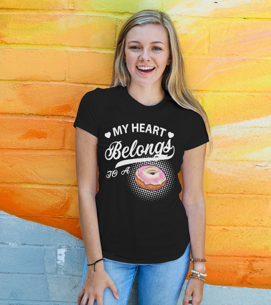 My Heart Belongs To A Donuts T-Shirt
