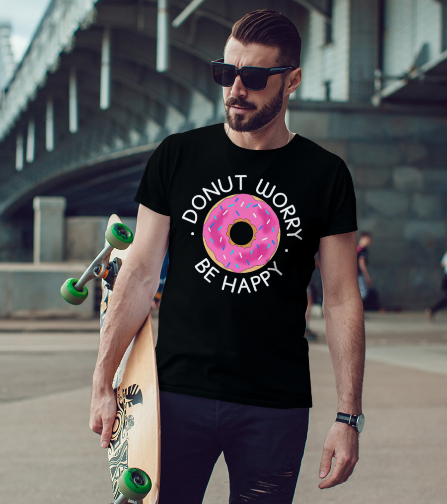 Donut Worry Be Happy Funny Cookie Donut T-Shirt