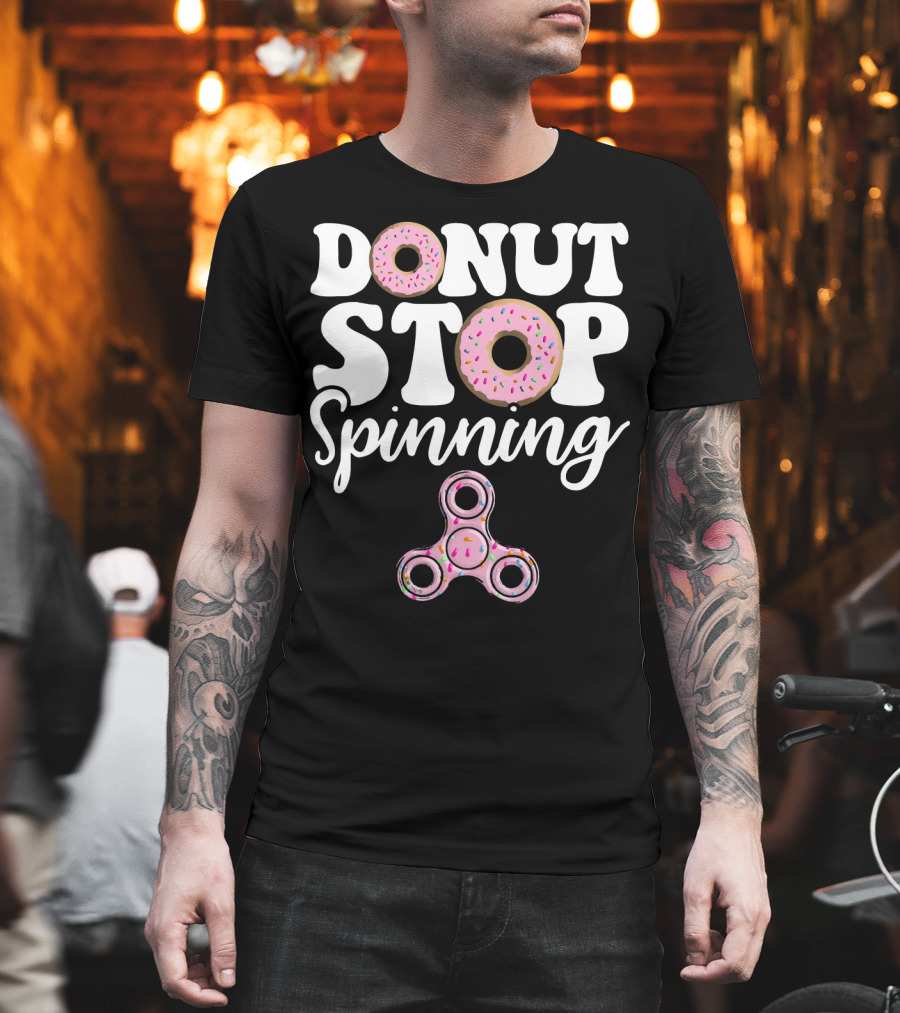 Donut Stop Spinning Fidget Spinner Pink Donuts T-Shirt