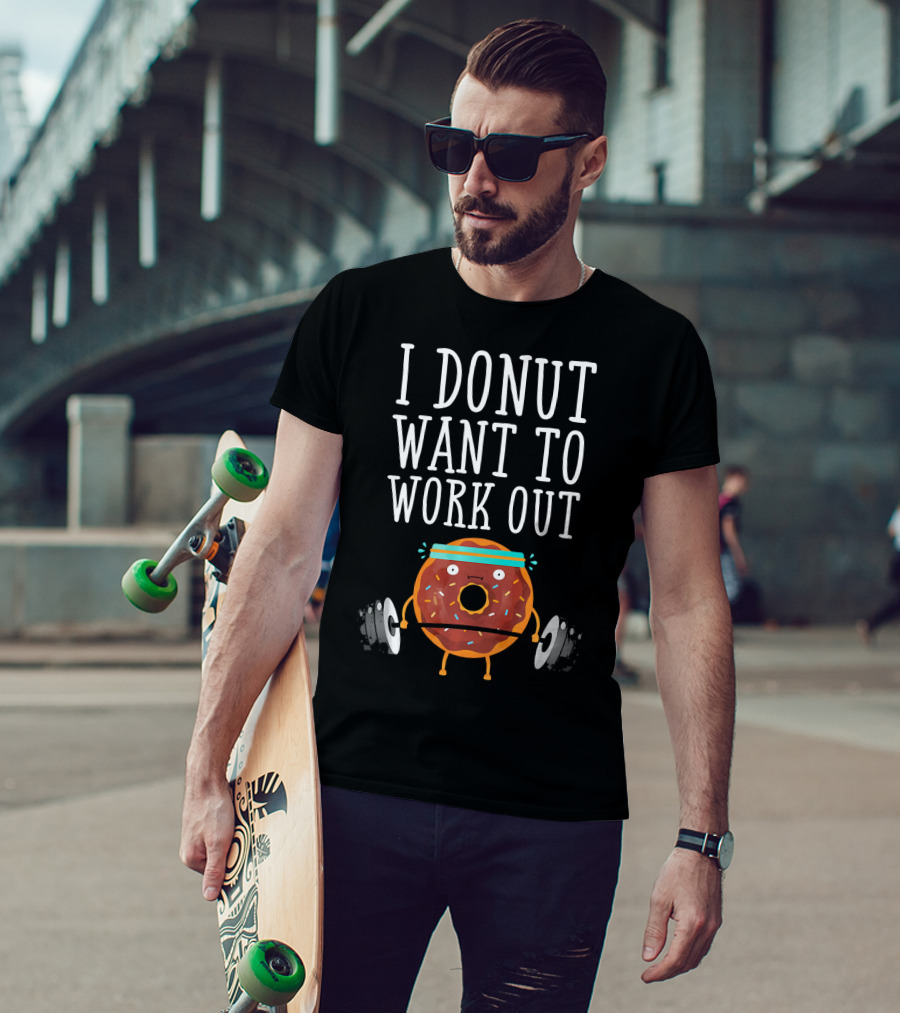 I Donut Want To Work Out Funny Gym Doughnut Lifting Weights T-Shirt