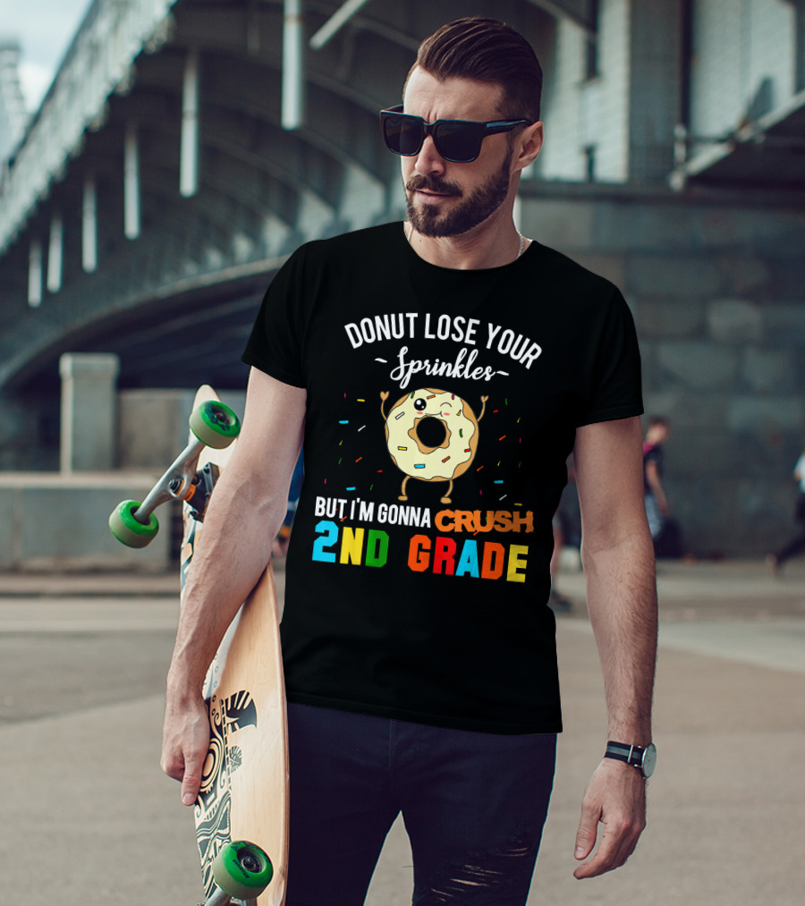 Donut Lose Your Sprinkles But I'm Gonna Crush 2nd Grade T-Shirt