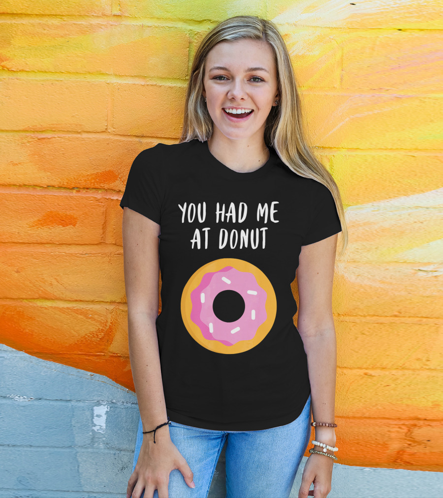 You Had Me At Donut Funny Foodie Pink Frosted Donut T-Shirt