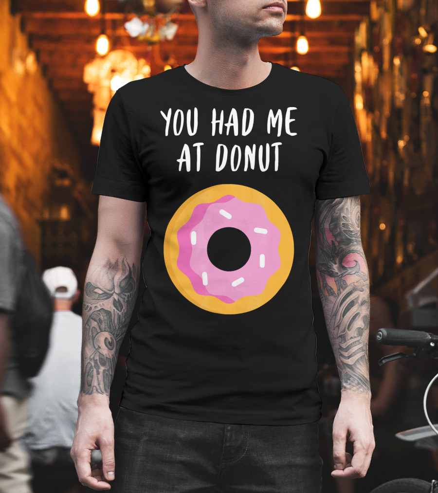 You Had Me At Donut Funny Foodie Pink Frosted Donut T-Shirt