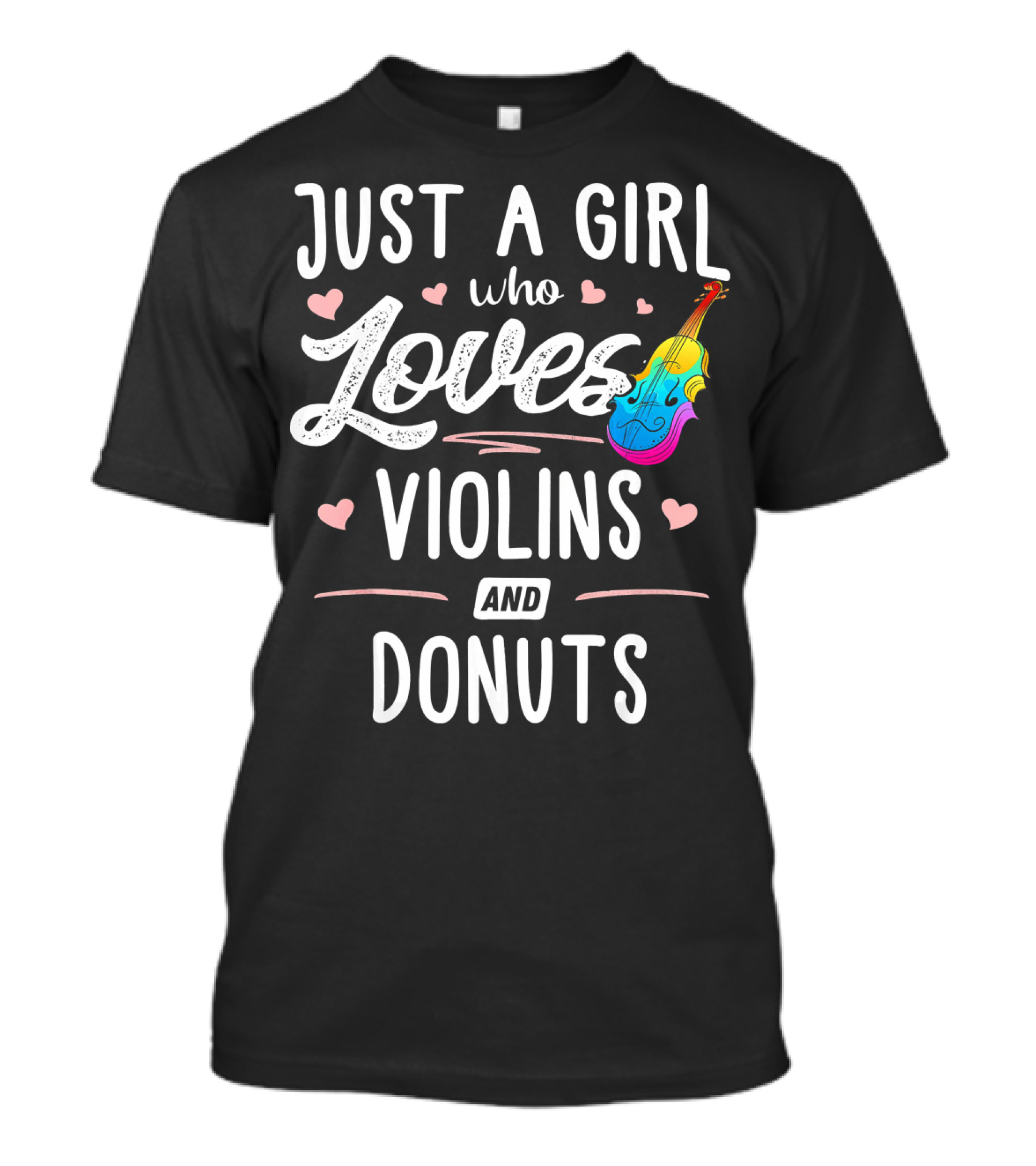 Just A Girl Who Loves Violins And Donuts Colorful Hearts T-Shirt