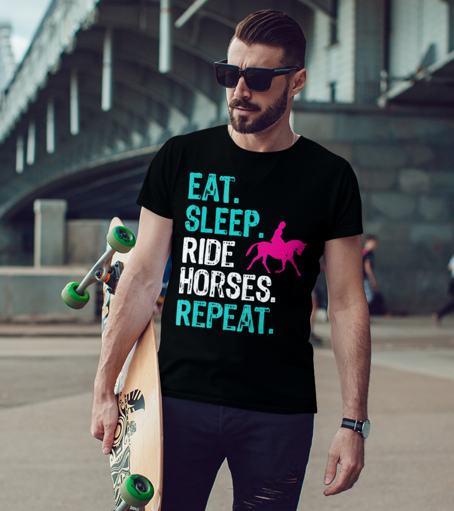 Eat Sleep Ride Horses Repeat Horseback Riding Equestrian Lifestyle T-Shirt