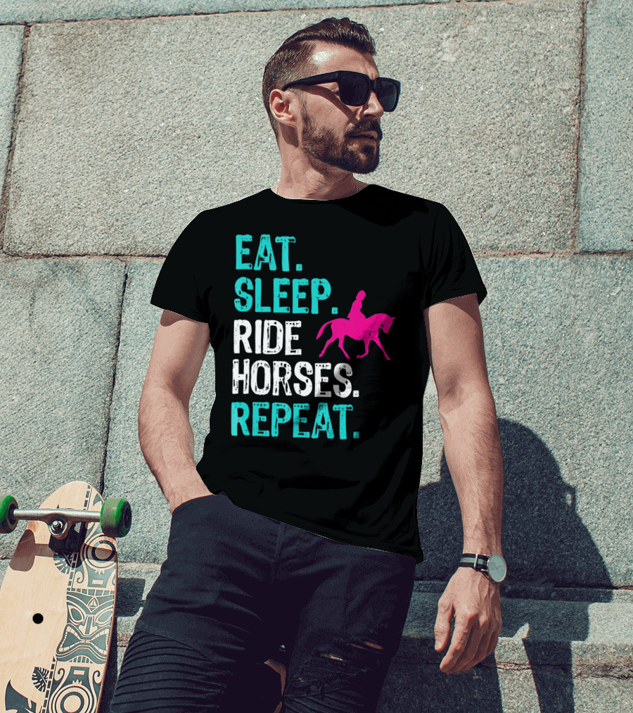 Eat Sleep Ride Horses Repeat Horseback Riding Equestrian Lifestyle T-Shirt