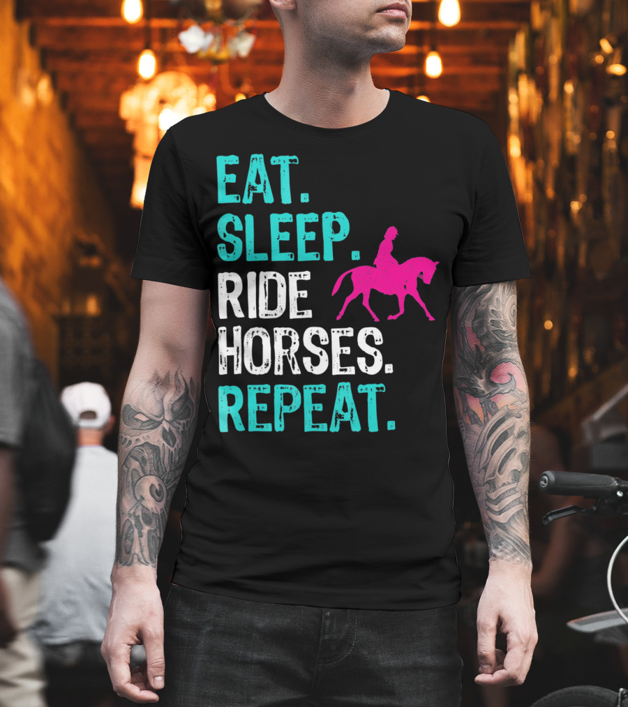 Eat Sleep Ride Horses Repeat Horseback Riding Equestrian Lifestyle T-Shirt