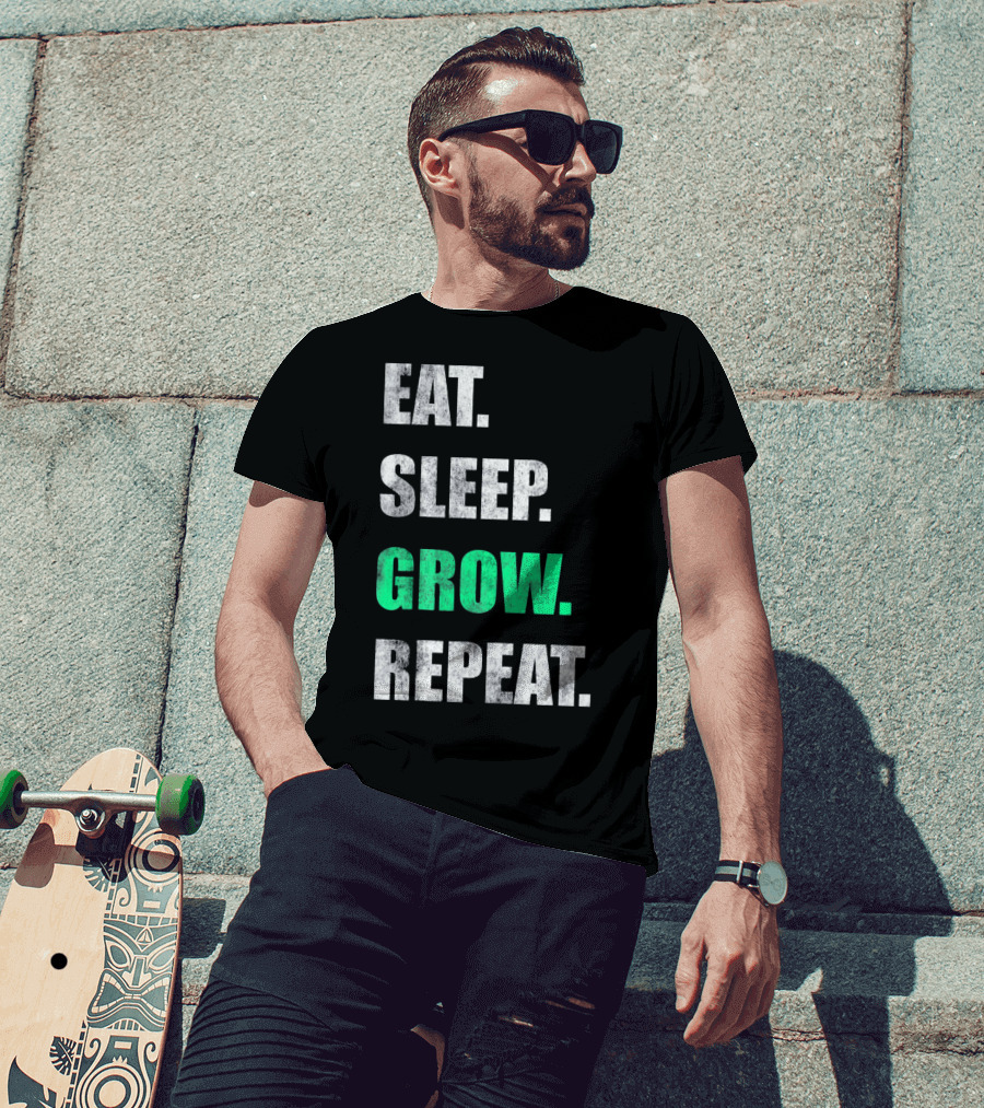 Eat Sleep Grow Repeat Weed Grower T-Shirt