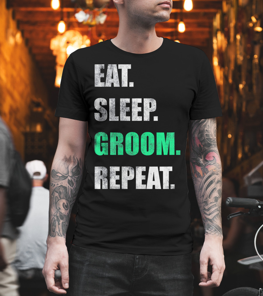 Eat Sleep Groom Repeat Dog Pet Routine T-Shirt