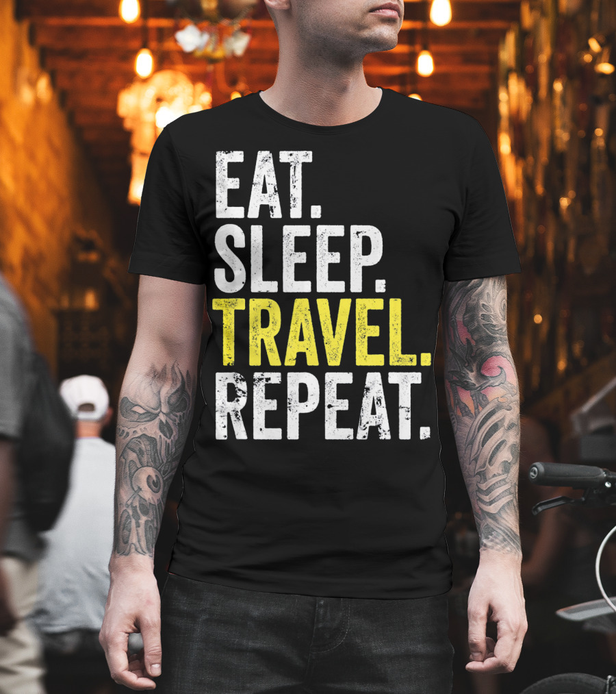 Eat Sleep Travel Repeat World Traveler Repeat Travel Journeys T-Shirt