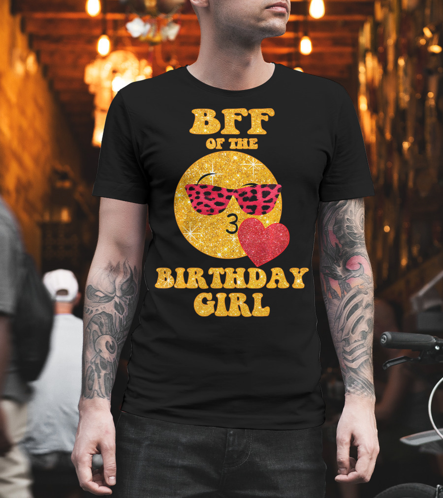 BFF Of The Birthday Girl Emoji Heart Glitter Sunglasses T-Shirt