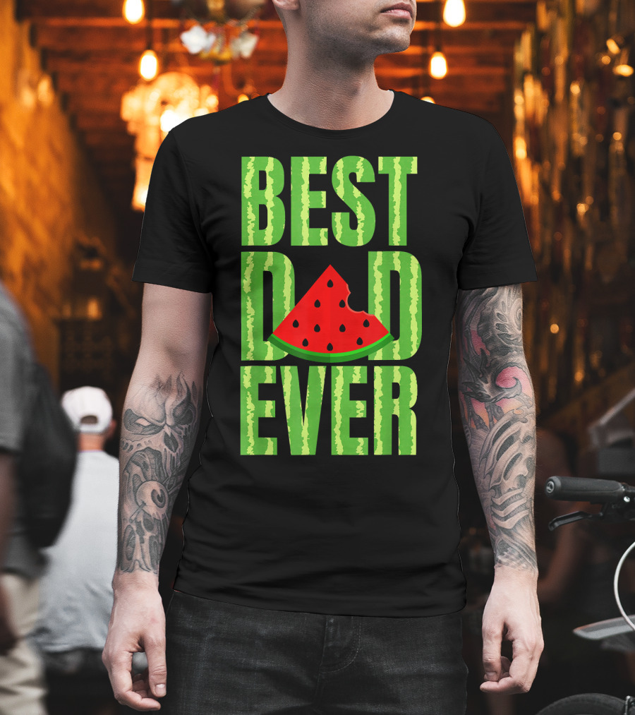 BEST DAD EVER Watermelon Slice T-Shirt