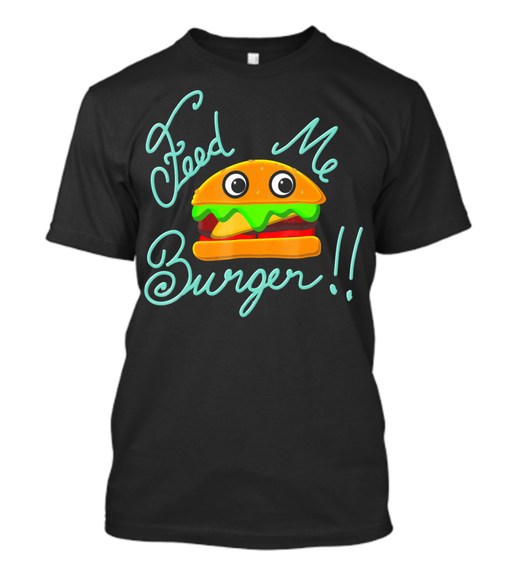 Feed Me Burger Cute And Fun T-Shirt