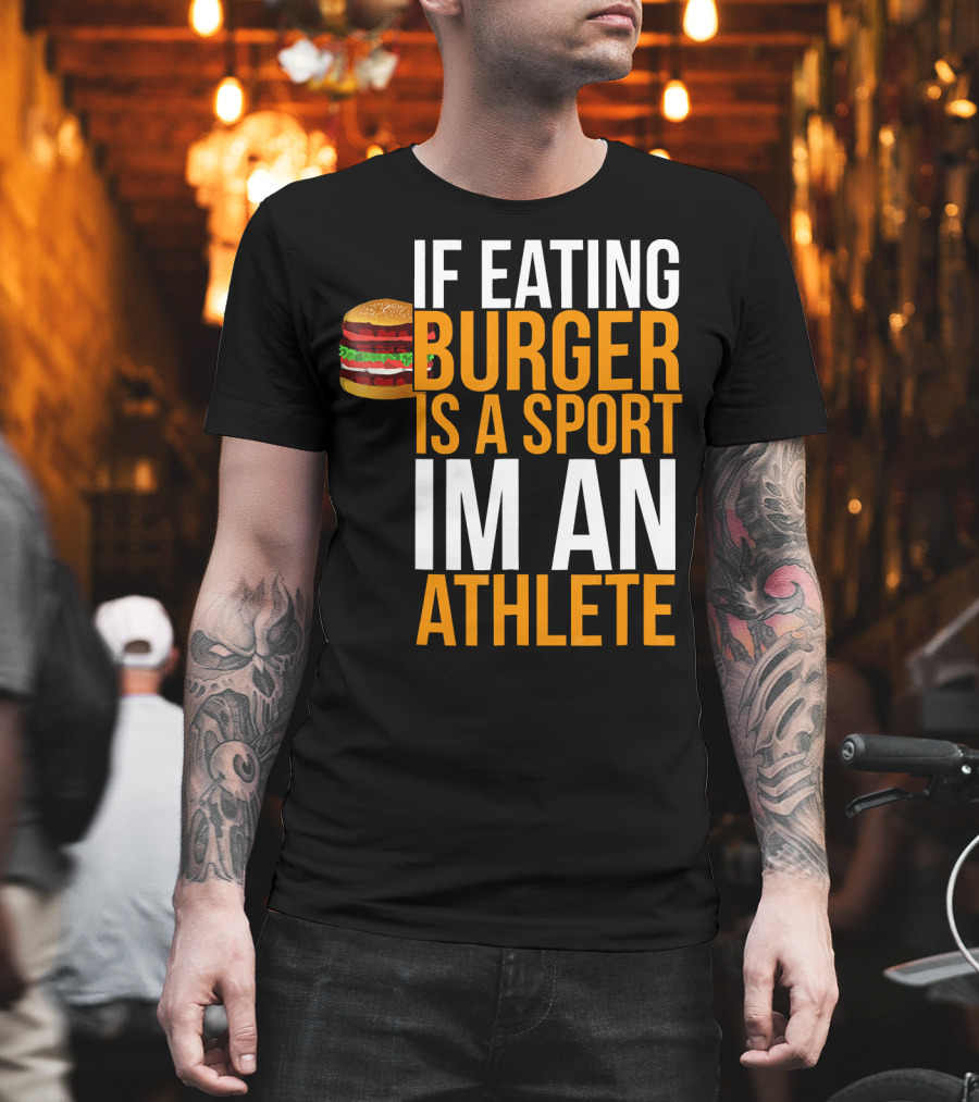 If Eating Burger Is A Sport I'm An Athlete Burger Hamburger BBQ Humor Funny Pun T-Shirt